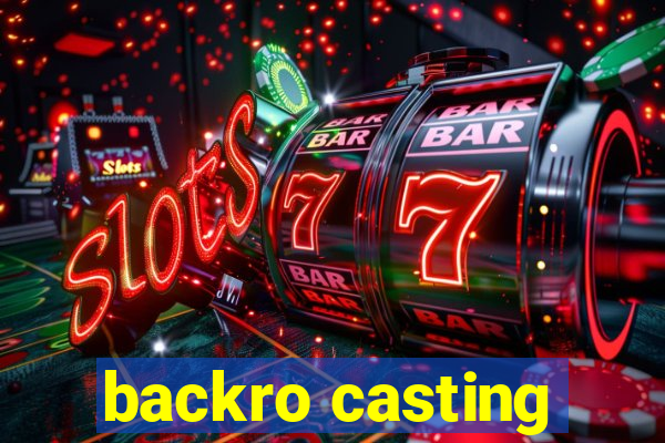 backro casting