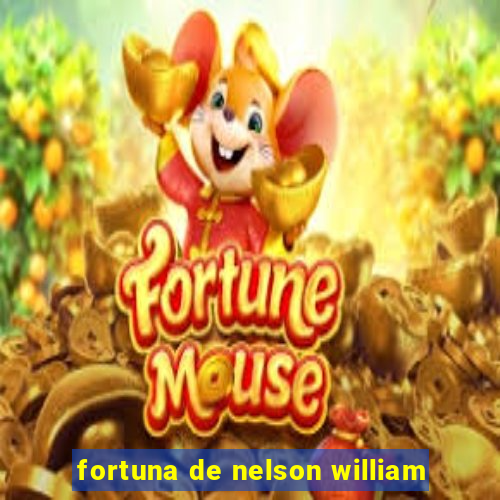 fortuna de nelson william