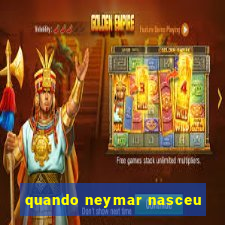 quando neymar nasceu