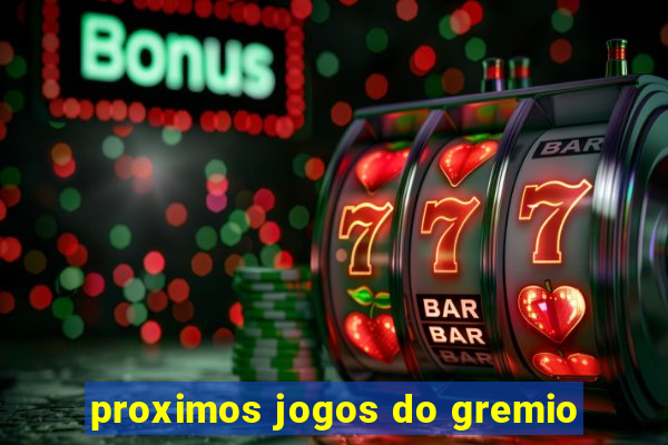 proximos jogos do gremio