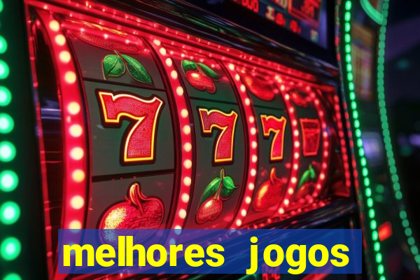 melhores jogos estrela bet