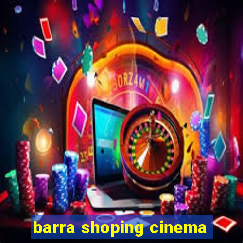 barra shoping cinema