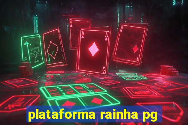 plataforma rainha pg