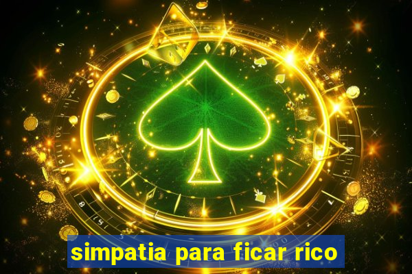 simpatia para ficar rico