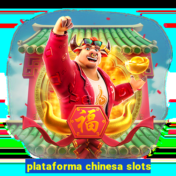 plataforma chinesa slots