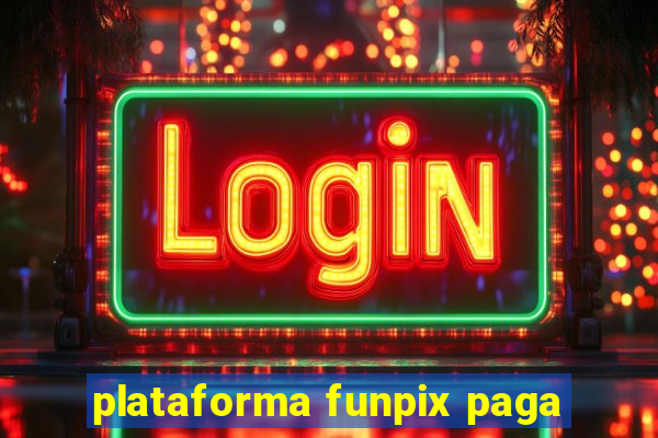 plataforma funpix paga