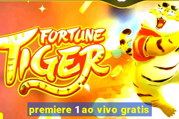 premiere 1 ao vivo gratis