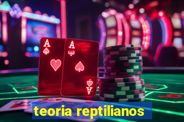 teoria reptilianos