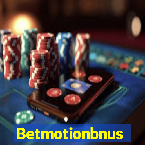 Betmotionbnus