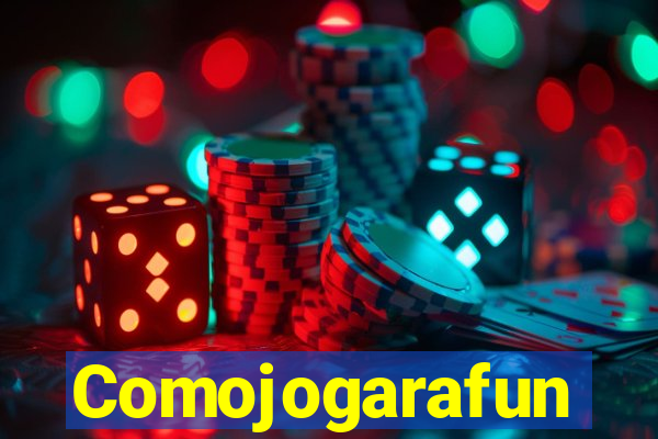 Comojogarafun