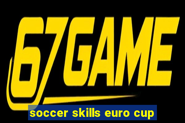 soccer skills euro cup