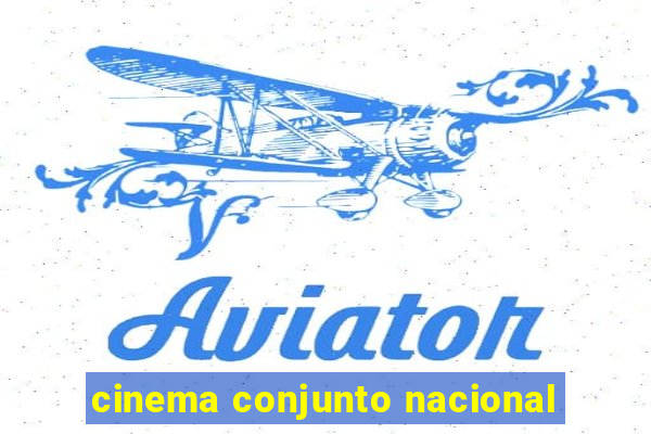 cinema conjunto nacional