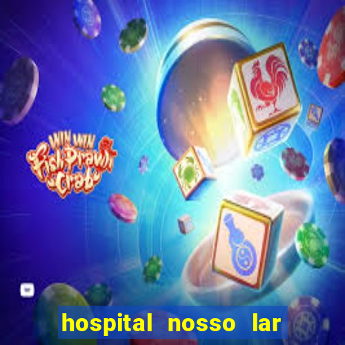 hospital nosso lar fortaleza telefone