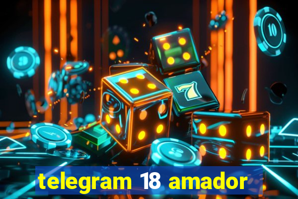 telegram 18 amador