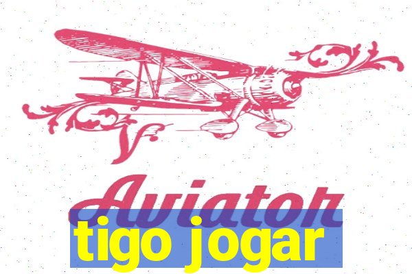 tigo jogar