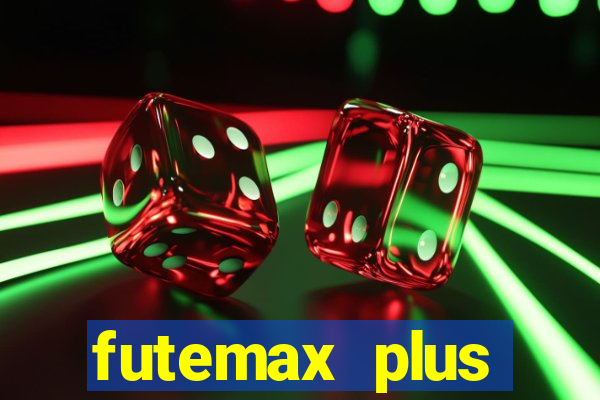 futemax plus futebol ao vivo