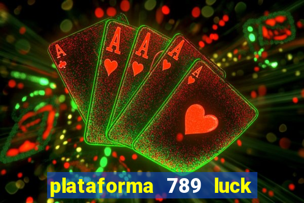 plataforma 789 luck é confiável