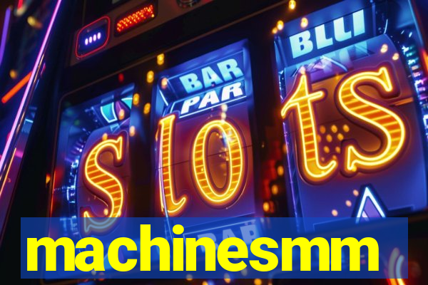 machinesmm