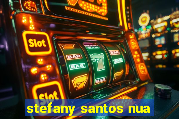 stefany santos nua