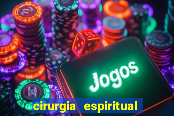 cirurgia espiritual marlon santos