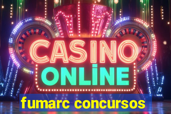 fumarc concursos