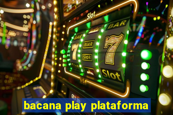 bacana play plataforma