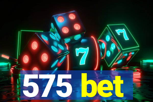 575 bet