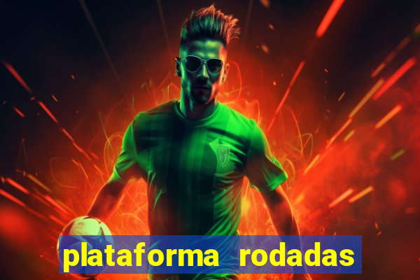 plataforma rodadas gratis sem deposito