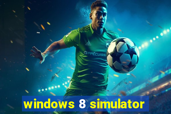 windows 8 simulator