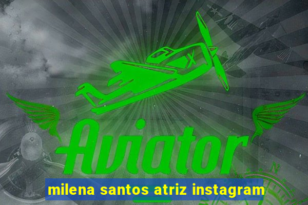 milena santos atriz instagram