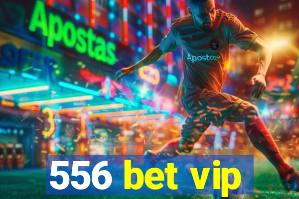 556 bet vip