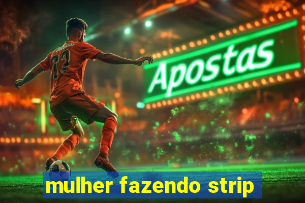 mulher fazendo strip