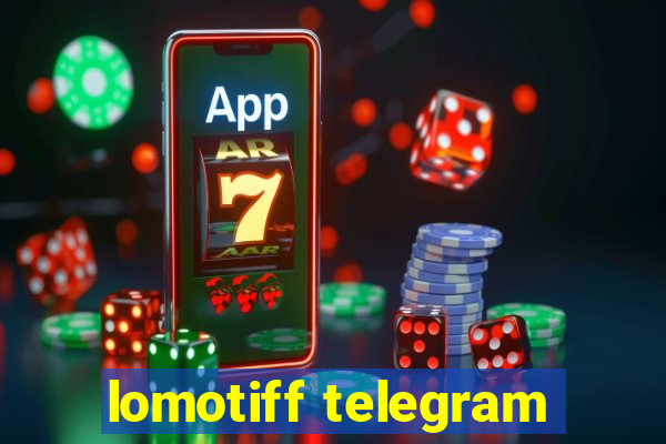 lomotiff telegram