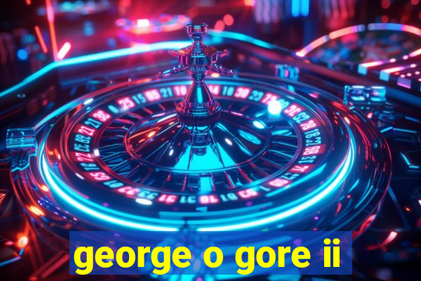 george o gore ii