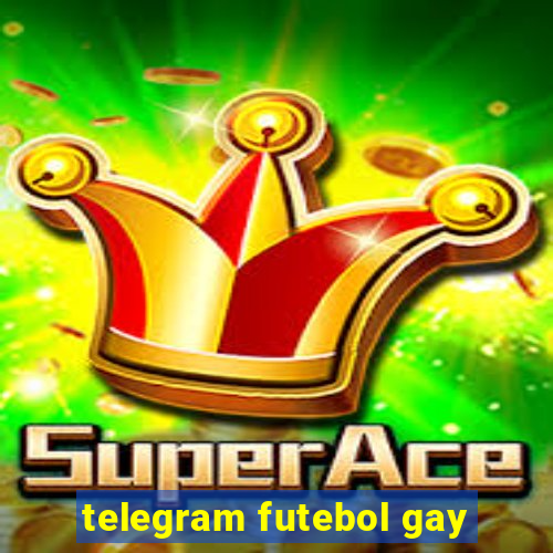 telegram futebol gay