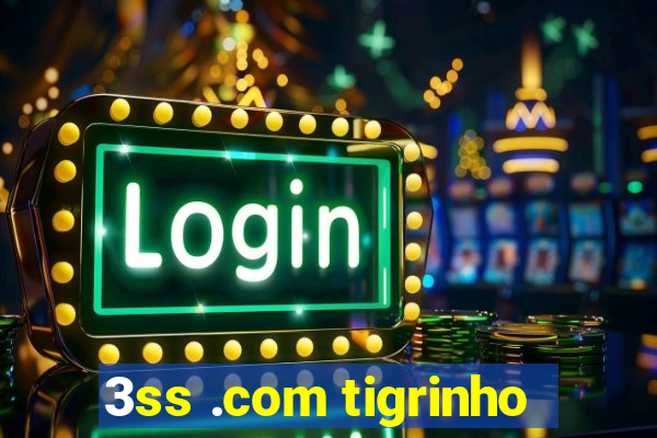 3ss .com tigrinho