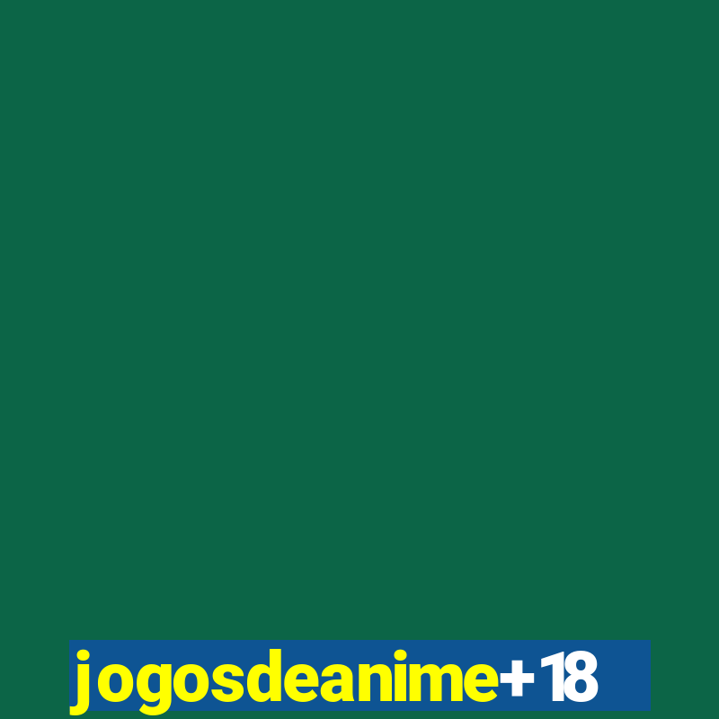 jogosdeanime+18