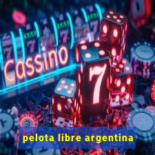 pelota libre argentina