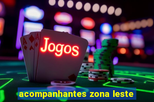 acompanhantes zona leste