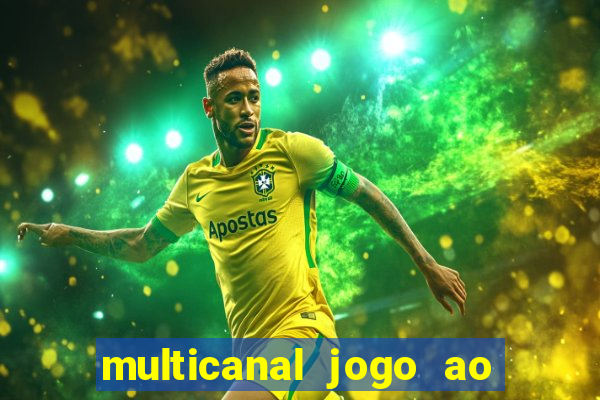 multicanal jogo ao vivo fans