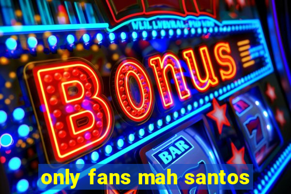 only fans mah santos