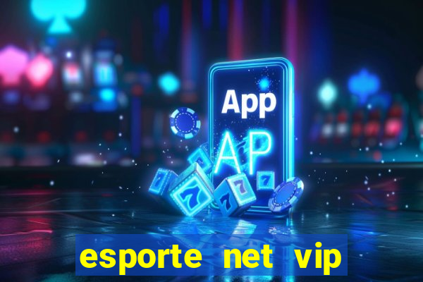 esporte net vip bet apostas