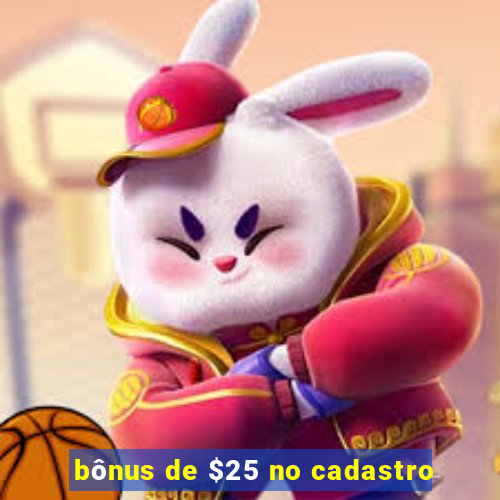 bônus de $25 no cadastro