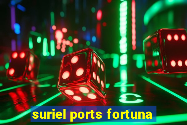 suriel ports fortuna