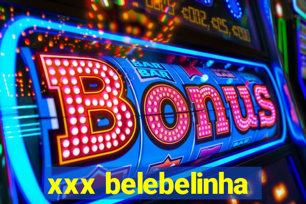 xxx belebelinha