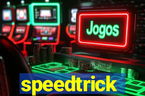 speedtrick