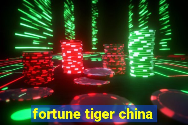 fortune tiger china