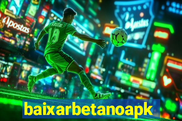 baixarbetanoapk