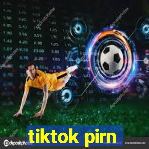 tiktok pirn