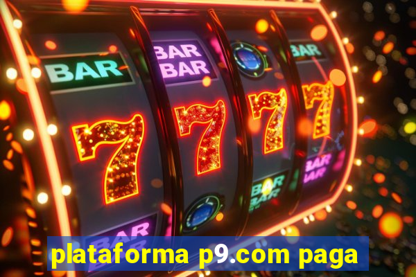 plataforma p9.com paga